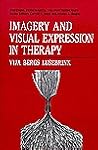 Imagery and Visual Expression in Therapy (Emotions, Personality, and Psychotherapy) Imagery and Visual Expression in Therapy (Emotions, Personality, and Psychotherapy)