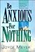 Be Anxious for Nothing: The Art of Casting Your Cares and Resting in God