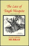 The Lace of Tough Mesquite: A Texas Heritage (Hardcover)