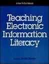 Teaching Electronic Information Literacy: A How-To-Do-It Manual (How to Do It Manuals for Librarians) Teaching Electronic Information Literacy: A How-To-Do-It Manual (How to Do It Manuals for Librarians)