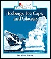 Icebergs, Ice Caps, and Glaciers