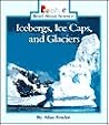 Icebergs, Ice Caps, and Glaciers (Rookie Read-About Science)