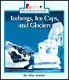Icebergs, Ice Caps, and Glaciers (Rookie Read-About Science)