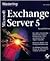 Mastering Microsoft Exchange Server 5
