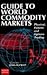 Guide to World Commondity Markets by John Buckley