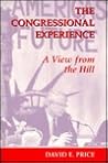 The Congressional Experience: A View From The Hill The Congressional Experience: A View From The Hill