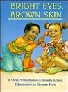 Bright Eyes, Brown Skin by Cheryl Willis Hudson Bright Eyes, Brown Skin by Cheryl Willis Hudson