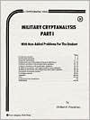 Military Cryptanalysis, Part I: With New Added Problems For The Student (Cryptographic Series, C-30)