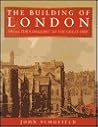 The Building of London: From the Conquest to the Great Fire