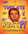 They Ate What?!: The Weird History of Food They Ate What?!: The Weird History of Food
