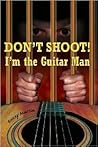 Don't Shoot! I'm the Guitar Man by Buzzy Martin