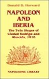Napoleon and Iberia: The Twin Sieges of Ciudad Rodrigo and Almeida, 1810 (Napoleonic Library)