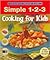 Simple 1-2-3 Cooking For Kids - Favorite Brand Name Series