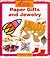 Paper Gifts and Jewelry (The Paper Magic Series)