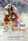 Cold Hands, Warm Heart by Jeff King