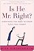 Is He Mr. Right?: Everything You Need to Know Before You Commit