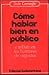 Como hablar bien en publico / How to Speak Well in Public (Autoayuda) (Spanish Edition)
