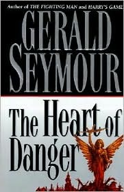 Heart Of Danger By Gerald Seymour