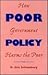 Poor Policy: How Government Harms The Poor