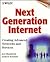 Next Generation Internet: Creating Advanced Networks and Services