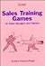 Sales Training Games: For Sales Managers and Trainers
