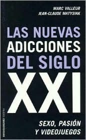 Las Nuevas Adicciones Del Siglo XXI: Sexo, pasión y videojuegos (Paperback)