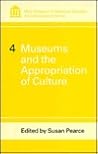 Museums and the Appropriation of Culture (NEW RESEARCH IN MUSEUM STUDIES)
