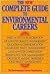 New Complete Guide to Environmental Careers by Environmental Careers Organ...