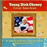 Young Dick Cheney: Great American
