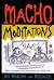 Macho Meditations