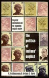 The Politics of Indians' English: Linguistic Colonialism and the Expanding English Empire (Hardcover)