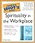 The Complete Idiot's Guide(R) to Spirituality in the Workplace