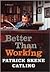 Better Than Working by Patrick Skene Catling