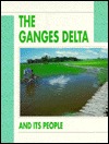 The Ganges Delta and Its People (People and Places)