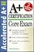 Core Exam (Accelerated A+ Certification Study Guide)