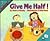 Give Me Half! (Mathstart. Level 2)