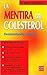 La mentira del colesterol/ The Lie About Cholesterol by Walter Hartenbach