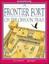 A Frontier Fort on the Oregon Trail (Inside Story) A Frontier Fort on the Oregon Trail (Inside Story)