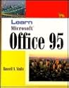 Learn Microsoft Office for Windows 95: Comprehensive Tutorials for Word 7.0, Excel 7.0, Access 7.0, Powerpoint 7.0, Schedule 7.0, Shortcut Bar, Binder, and Much More...