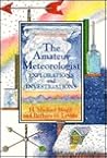The Amateur Meteorologist: Explorations and Investigations (Amateur Science)