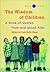 The Wisdom of Children (A Book of Quotes from and about Kids)