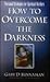 How to Overcome the Darkness: Personal Strategies for Spiritual Warfare