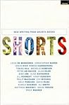 Shorts: New Writing from Granta Books Shorts: New Writing from Granta Books