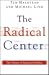The Radical Center by Ted   Halstead