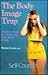 The Body Image Trap: Understanding and Rejecting Body Image Myths (Self-Counsel Psychology Series)