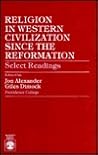 Religion in Western Civilization Since the Reformation: Select Readings Religion in Western Civilization Since the Reformation: Select Readings