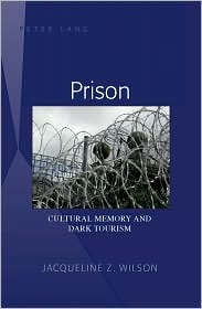 Prison: Cultural Memory and Dark Tourism (Hardcover)