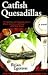 Catfish Quesadillas by Brian Egeston