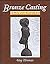 Bronze Casting: A Manual of Techniques