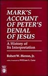 Mark's Account of Peter's Denial: A History of Its Interpretation Mark's Account of Peter's Denial: A History of Its Interpretation